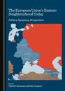 The European Union's Eastern Neighbourhood Today: Politics Dynamics Perspectives