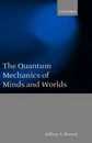 The Quantum Mechanics of Minds and Worlds