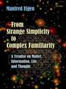 From Strange Simplicity to Complex Familiarity: A Treatise on Matter Information Life and Thought
