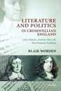 Literature and Politics in Cromwellian England: John Milton Andrew Marvell Marchamont Nedham
