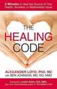 The Healing Code: 6 Minutes to Heal the Source of Your Health Success or Relationship Issue