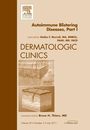 AutoImmune Blistering Disease Part I An Issue of Dermatologic Clinics (Volume 29-3) (The Clinics: Dermatology Volume 29-3)
