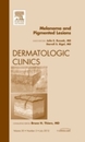 Melanoma and Pigmented Lesions An Issue of Dermatologic Clinics (Volume 30-3) (The Clinics: Dermatology Volume 30-3)