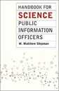 Handbook for Science Public Information Officers (Chicago Guides to Writing Editing and Publishing)