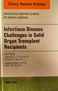 Infectious Disease Challenges in Solid Organ Transplant Recipients an Issue of Infectious Disease Clinics (The Clinics: Internal Medicine)