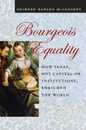 Bourgeois Equality: How Ideas Not Capital or Institutions Enriched the World
