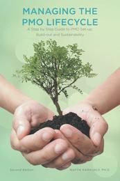 Managing The PMO Lifecycle: 2nd Edition: A Step by Step Guide to PMO Set-up Build-out and Sustainability