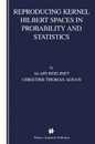 Reproducing Kernel Hilbert Spaces in Probability and Statistics