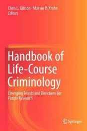 Handbook of Life-Course Criminology: Emerging Trends and Directions for Future Research