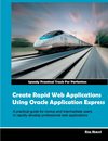 Create Rapid Web Applications Using Oracle Application Express: A Practical Guide to Rapidly Develolp Professional Web Applications