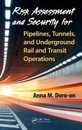 Risk Assessment and Security for Pipelines Tunnels and Underground Rail and Transit Operations