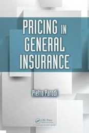 Pricing in General Insurance (Chapman & Hall/CRC Series in Actuarial Science)