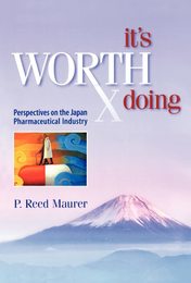 It's Worth Doing: Perspectives on the Japan Pharmaceutical Industry