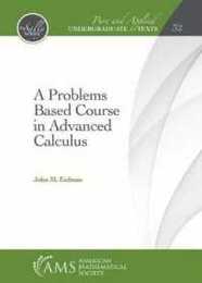 A Problems Based Course in Advanced Calculus (Pure and Applied Undergraduate Texts 32)