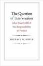 The Question of Intervention: John Stuart Mill and the Responsibility to Protect (Castle Lecture Series)