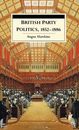 British Party Politics 1852-1886 (British History in Perspective)