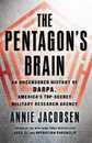 The Pentagon's Brain: An Uncensored History of DARPA America's Top-Secret Military Research Agency