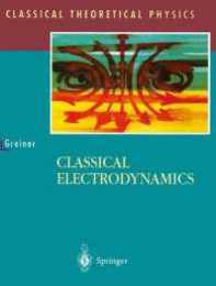 Classical Electrodynamics (Classical Theoretical Physics)