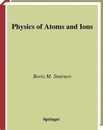 Physics of Atoms and Ions (Graduate Texts in Contemporary Physics)