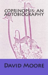 Coprinopsis: An Autobiography