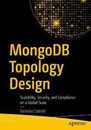 MongoDB Topology Design: Scalability Security and Compliance on a Global Scale