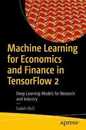 Machine Learning for Economics and Finance in TensorFlow 2: Deep Learning Models for Research and Industry