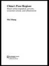 China's Poor Regions: Rural-Urban Migration Poverty Economic Reform and Urbanisation (Routledge Studies on the Chinese Economy)