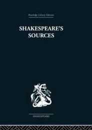 Shakespeare's Sources: Comedies and Tragedies (Routledge Library Editions: Shakespeare 4)