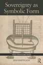 Sovereignty as Symbolic Form (Critical Issues in Global Politics)