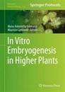 In Vitro Embryogenesis in Higher Plants (Methods in Molecular Biology 1359)