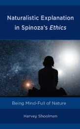 Naturalistic Explanation in Spinoza's Ethics: Being Mind-Full of Nature