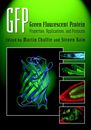 Green Fluorescent Protein: Properties Applications and Protocols