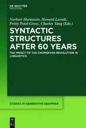 Syntactic Structures After 60 Years: The Impact of the Chomskyan Revolution in Linguistics (Studies in Generative Grammar 129)