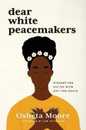 Dear White Peacemakers: Dismantling Racism With Grit and Grace