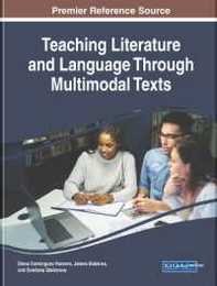 Teaching Literature and Language Through Multimodal Texts (Advances in Linguistics and Communication Studies (ALCS))