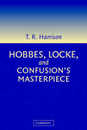 Hobbes Locke and Confusion's Masterpiece: An Examination of Seventeenth-Century Political Philosophy