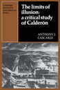 The Limits of Illusion: A Critical Study of Calderon (Cambridge Iberian and Latin American Studies)