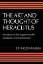 Art and Thought of Heraclitus (Edition of the Fragments with Translation and Commentary)