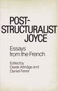 Post-Structuralist Joyce: Essays from the French