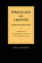 Philolaus of Croton: Pythagorean and Presocratic: A Commentary on the Fragments and Testimonia with Interpretive Essays