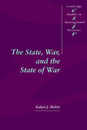 The State War & the State of War (Cambridge Studies in International Relations Series Number 51)