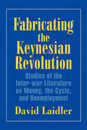 Fabricating the Keynesian Revolution: Studies of the Inter-war Literature on Money the Cycle and Unemployment (Historical Perspectives on Modern Economics)
