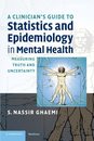 A Clinician's Guide to Statistics and Epidemiology in Mental Health: Measuring Truth and Uncertainty