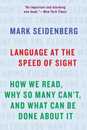Language at the Speed of Sight: How We Read Why So Many Can't and What Can Be Done About It