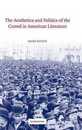 The Aesthetics and Politics of the Crowd in American Literature (Cambridge Studies in American Literature and Culture Series Number 135)