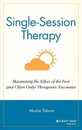 Single Session Therapy: Maximizing the Effect of the First (and Often Only) Therapeutic Encounter (Jossey-Bass Social and Behavioral Science Series)