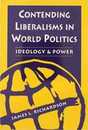 Contending Liberalisms in World Politics: Ideology and Power