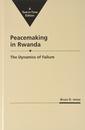 Peacemaking in Rwanda: The Dynamics of Failure (Project of the International Peace Academy)