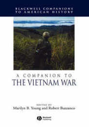 A Companion to the Vietnam War (Wiley Blackwell Companions to American History)