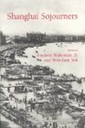Shanghai Sojourners (China Research Monograph)